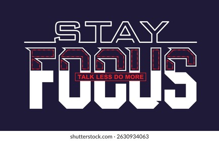 Mantenha-se em foco, elegante slogan tipografia t camisa design. Motivação e citação inspiradora. Roupas, camisetas, vestuário e outros usos.