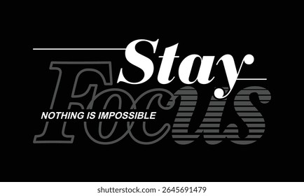 Mantenha-se em foco, elegante slogan tipografia T camisa design. Motivação e citação inspiradora. Roupas, camisetas, vestuário e outros usos.