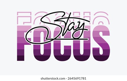 Mantenha-se em foco, elegante slogan tipografia T camisa design. Motivação e citação inspiradora. Roupas, camisetas, vestuário e outros usos.