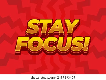 Stay focus. Text effect design in 3D style with good colors