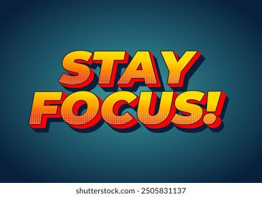Mantente enfocado. Diseño de efecto de texto en estilo 3D con buenos colores