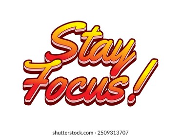 Stay focus. Text effect design in 3D style with good colors