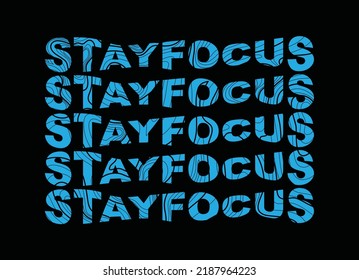 Stay focus typography graphic design, for t-shirt prints, vector illustration