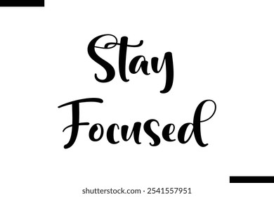 Stay focused abstract typography text motivational quotes