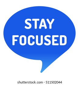 Stay focused, blue speech bubble. Flat vector icon  mark design illustration on white background.