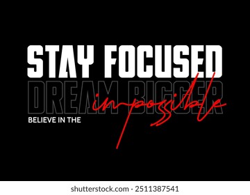 Stay focused dream bigger illustration typography slogan for t shirt printing, tee graphic design.