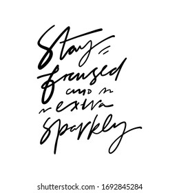 Stay focused and extra sparkly. Quotes about hair and beauty. Hand lettering illustration.
