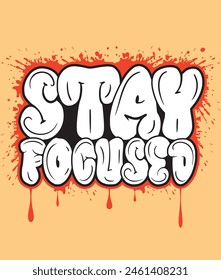 Stay focused graffiti art typography style t shirt design