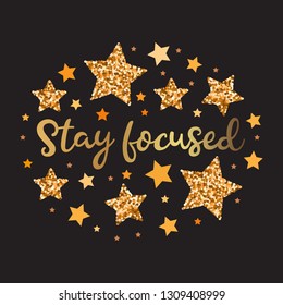 Stay focused. Hand drawn motivation, inspiration phrase. Isolated print. 
