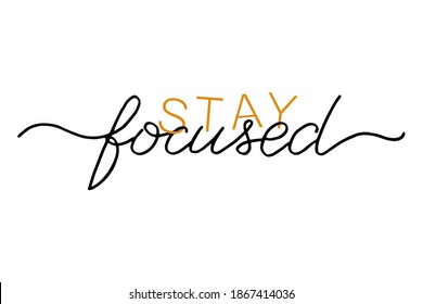 Stay focused handwritten text. Motivational quote, handwritten calligraphy and embossed tape text on abstract pink brush strokes. Poster print design