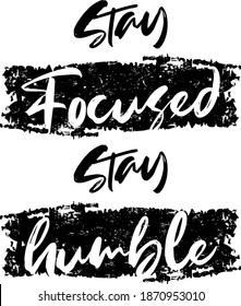 stay focused stay humble typography design for print t shirt and more 