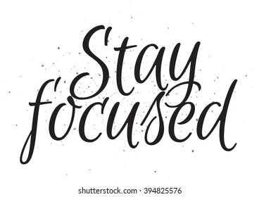 Stay Focused Inscription Greeting Card Calligraphy Stock Vector ...