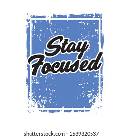 Stay focused inscription. Motivational quote