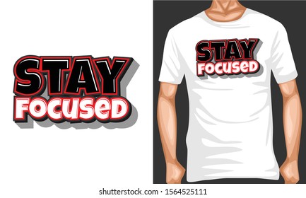 stay focused. inspiration and motivational typography quotes for t-shirt and poster design illustration - vector