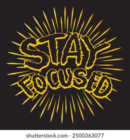 Stay focused. Inspirational quote. Hand drawn lettering.