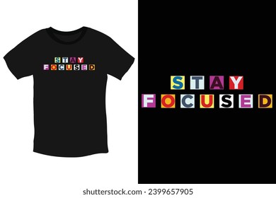 Stay focused inspiring quote typography t shirt design