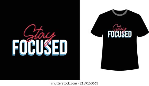 Stay Focused Modern 3D Stylish Colorful T shirt Text