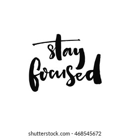 Stay focused. Motivation quote about productivity and concentration on the work and study process. Black vector brush lettering inscription isolated on white background svg