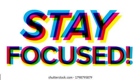 Stay focused motivation quote - cmyk overprint 