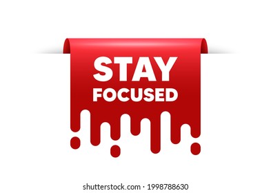 Stay focused motivation quote. Red ribbon tag banner. Motivational slogan. Inspiration message. Stay focused sticker ribbon badge banner. Red sale label. Vector