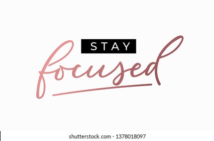 stay focused motivational print with pink gold lettering. Inspirational fashion vector print