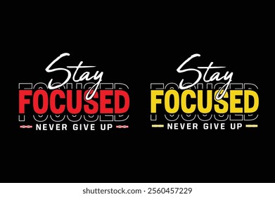 Stay Focused and Never Give Up motivational t shirt design