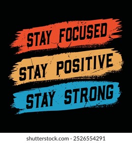 Stay focused stay positive stay strong Typography vector t shirt design
