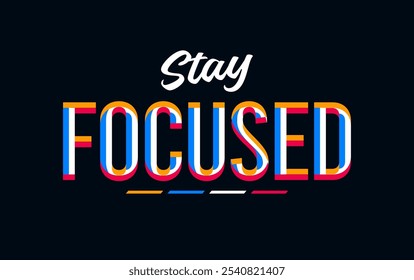 
Stay focused quote design motivation