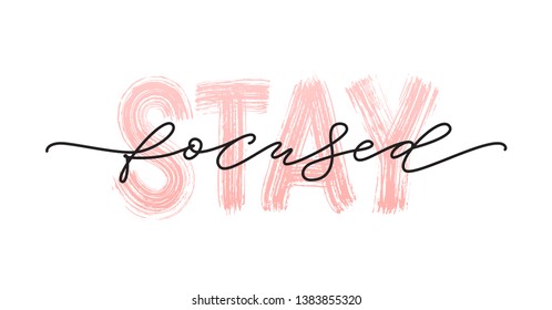 Stay focused quote. Just Focus on the goal. Success Target. Modern calligraphy text stay focused. Design print single word for t shirt, label, poster, greeting card, banner. Vector illustration