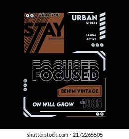 stay focused slogan graphic text frame typography t shirt vector, for ready print, and other use