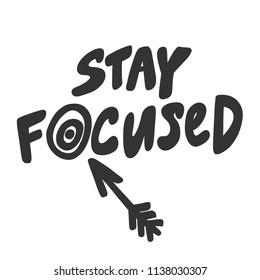 Stay focused. Sticker for social media content. Vector hand drawn illustration design. Bubble pop art comic style poster, t shirt print, post card, video blog cover