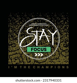 Stay focus,stylish slogan typography tee shirt design vector illustration.Motivation and inspirational quote.Clothing,t shirt,apparel and other uses Vector print, typography, poster.