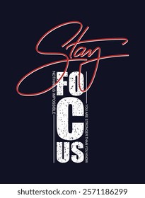 Stay Focus,Vintage typography design in vector illustration.Motivation and inspirational quote.Clothing,t shirt,apparel and other uses.Vector print, typography, poster.