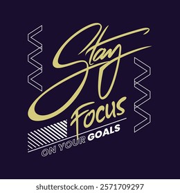 Stay Focus,Vintage typography design in vector illustration.Motivation and inspirational quote.Clothing,t shirt,apparel and other uses.Vector print, typography, poster.