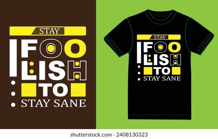 Stay foolish to stay sane,motivational design.