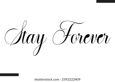 Stay Forever Stylish Cursive Typography Love Text