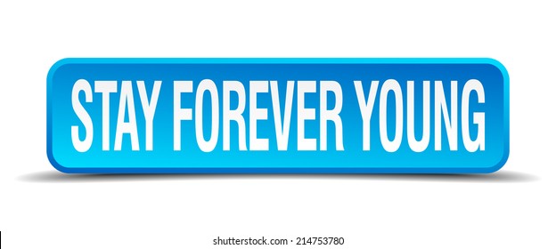 stay forever young blue 3d realistic square isolated button