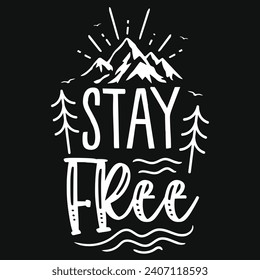 Stay free mountain adventures typography tshirt design 