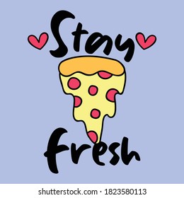 STAY FRESH TYPOGRAPHY, VECTOR ILLUSTRATION OF A PEPPERONI PIZZA MELTING, SLOGAN PRINT