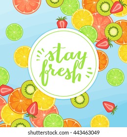 Stay fresh vector background illustration with citrus, strawberry and kiwi. Fresh summer background.