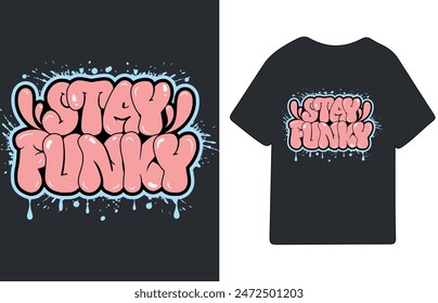 Stay funky graffiti art typography t shirt design street style 