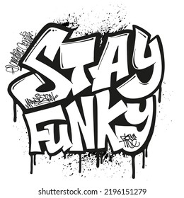 Stay funky graffiti print design street style type