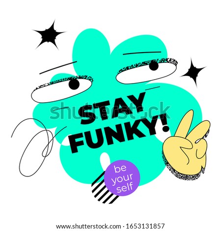 Stay Funky! quote template with bizarre, whimsical eyes and hand. Funky surreal vector graphic for web and print. Funny life quotes.