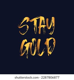 Stay Gold. Hand written elegant phrase for your design. Custom hand lettering. Can be printed on greeting cards, paper and textile designs, etc.