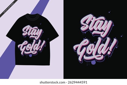 Stay Gold - Inspirational Lettering Typography Design Vetorial para T-Shirts Motivacionais  
