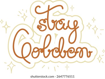 Fique Golden Hand-Drawn Motivational Lettering with Sparkles - Inspirational Caligrafia citação com Golden Touch