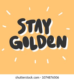 Stay golden. Sticker for social media content. Vector hand drawn illustration design. Bubble pop art comic style poster, t shirt print, post card, video blog cover