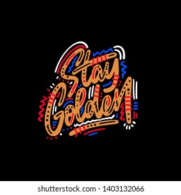 Stay golden. Sticker for social media content. Vector hand drawn illustration design. t shirt print, post card, video blog cover