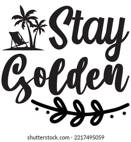 Stay Golden T-shirt Design Vector File.