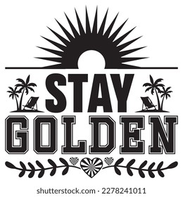 Stay Golden T-shirt Design Vector File